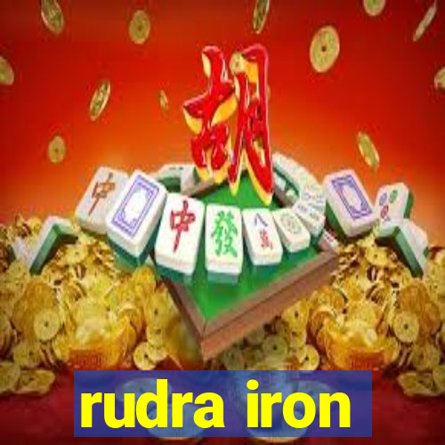 rudra iron